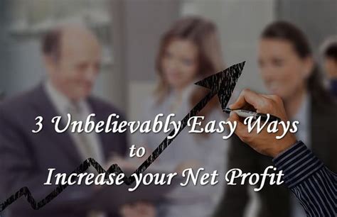 3 Unbelievably Easy Ways To Increase Your Net Profit • Modernlifeblogs