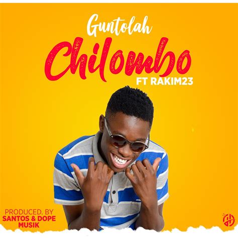 Guntolah Chilombo Hip Hop Malawi