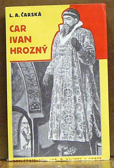 Kniha Car Ivan Hrozný Antikvariát Václav Beneš Plzeň