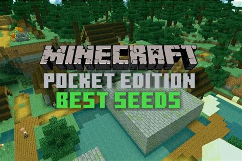 30 Best Seeds For Minecraft Pocket Edition You Shouldnt Miss Out On