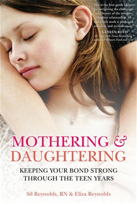Mothering And Daughtering Keeping Your Bond Strong Through The Teen
