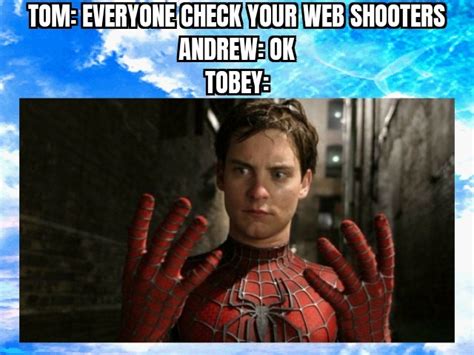 Tobey Maguire Is The Best Spiderman Ever Meme By Bluehero Memedroid