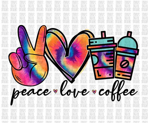 Peace Love Coffee Sublimation File Png Coffee Png File Peace Etsy