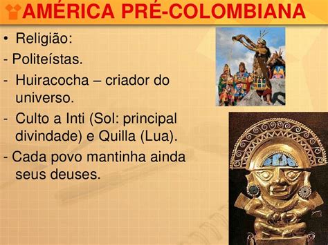 Religiosamente Os Povos Pré-colombianos Adoravam Vários Deuses Ou Seja Eram