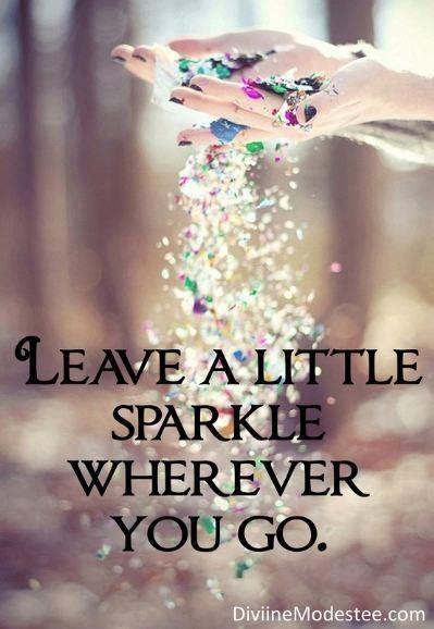 Leave A Little Sparkle Wherever You Go ~ God Is Heart