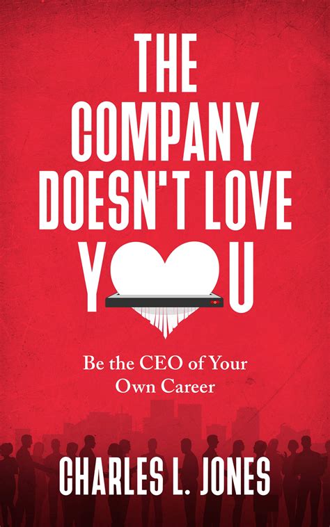 The Company Doesn't Love You: Be the CEO of Your Own Career by Charles