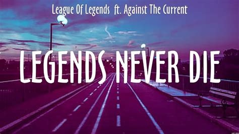 Legends Never Die League Of Legends Ft Against The Current Lyrics