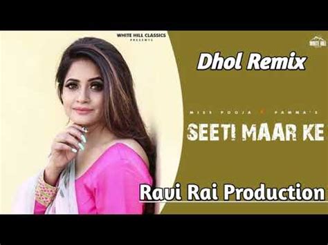 Seeti Maar Ke Dhol Remix Miss Pooja Ravi Rai Production Latest Punjabi Song Youtube