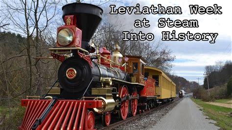 Leviathan Week At Steam Into History Leviathan 63 And York 17 Youtube