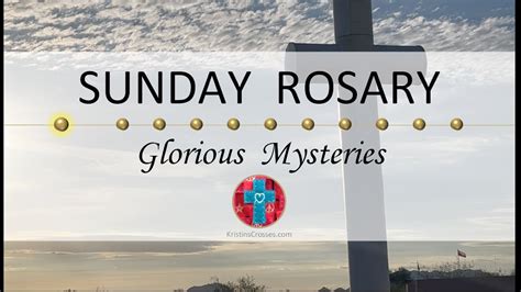 Sunday Rosary Glorious Mysteries Of The Rosary View Of The Cross At