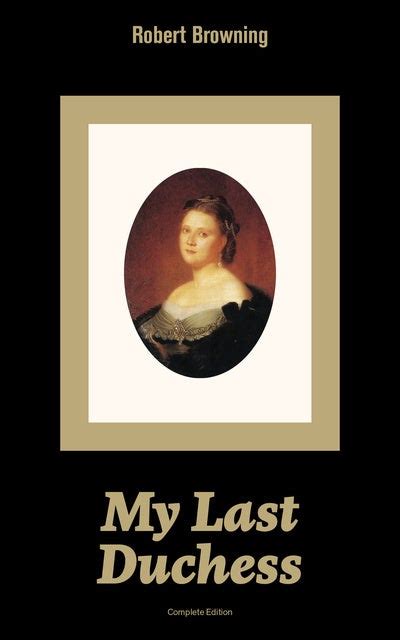 My Last Duchess Complete Edition Dramatic Lyrics From One Of The