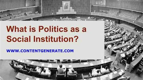 What Is Politics I Types Of Social Institutions I Content Generate