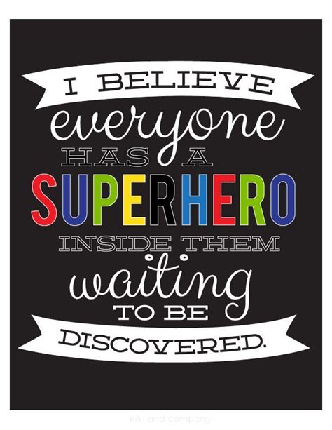 A positive quote, like one of the ones below, can serve as inspiration and affirmation for any kid: because we all need a super hero ;) | brave and courageous ...