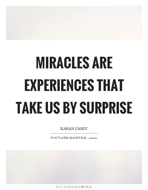 Miracles Are Experiences That Take Us By Surprise Picture Quotes