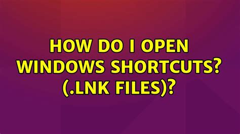 Ubuntu How Do I Open Windows Shortcuts Lnk Files Youtube