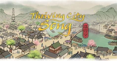 Thriving City Song Xây Dựng Tống Triều Phồn Hoa