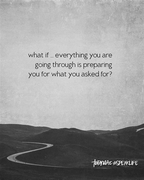 What If Everything You Re Going Through Is Preparing You For What You Asked For Inspirational