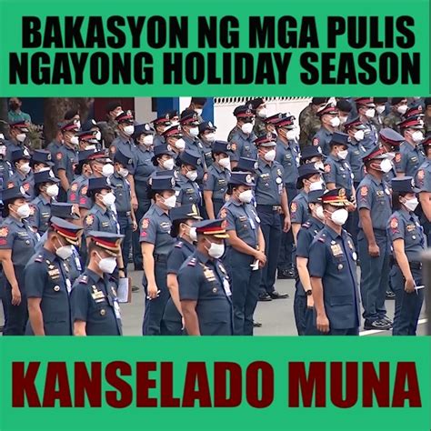 Leave O Bakasyon Ng Mga Pulis Kanselado Ngayong Holiday Season Pnp