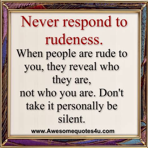 never respond to rudeness