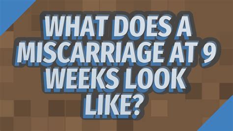 What Does A Miscarriage At 9 Weeks Look Like Youtube