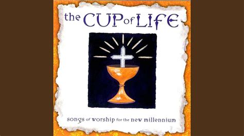 The Cup Of Life Outpoured Youtube