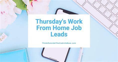 Thursday’s Work From Home Job Leads Think Outside The Cubicle Now