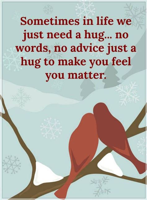 Quotes Sometimes In Life We Just Need A Hug No Words No Advice Just
