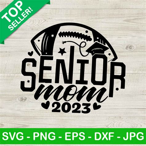 Senior Mom 2023 Svg Football Mom Svg Senior Svg Class Of 2023 Svg