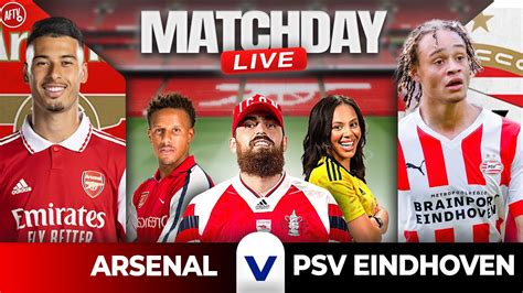 arsenal vs psv eindhoven match day live youtube