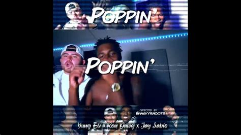 Poppin Feat Yung Eli Ron Dawg Jay Sabio Youtube