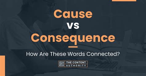 Cause Vs Consequence How Are These Words Connected