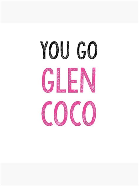 Mean Girls You Go Glen Coco Poster For Sale By Broadway Island