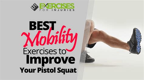Best Mobility Exercises To Improve Your Pistol Squat Exercises For