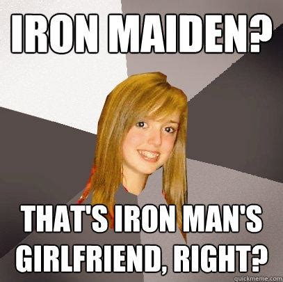 Browse 42 eddie iron maiden stock photos and images available, or start a new search to explore more stock photos and images. Iron Maiden? That's Iron Man's girlfriend, right? - Musically Oblivious 8th Grader - quickmeme