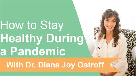 How To Stay Healthy During A Pandemic Dr Diana Joy Ostroff