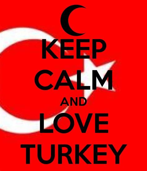 keep calm and love turkey keep calm posters keep calm quotes turkish people marmaris turkish
