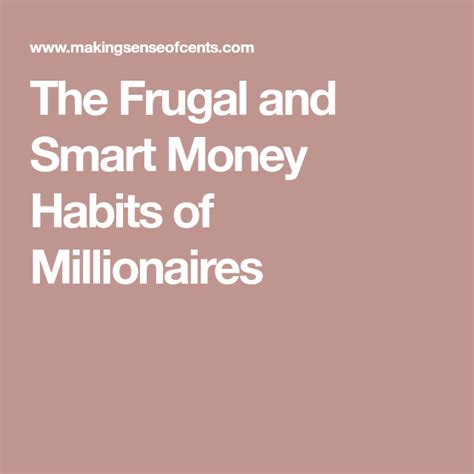 The Frugal And Smart Money Habits Of Millionaires Money Habits Smart