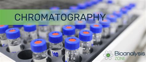 What Is Chromatography And How Does It Work Bioanalysis Zone