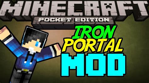 Pocket edition aren't as big in scope as bedrock edition, but it's still incredible how customizable a mobile game can be. Iron Portal Mod-Minecraft Pocket Edition 0.8.1 - YouTube