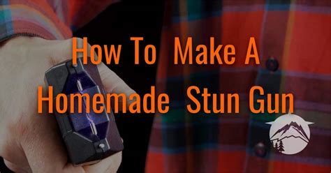 How To Make A Diy Taser Stun Gun A Step By Step Guide