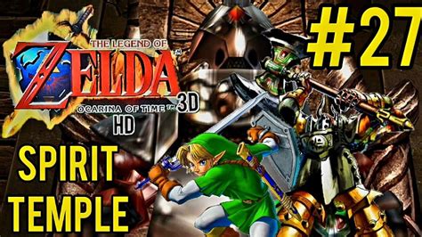 Legend Of Zelda Ocarina Of Time 3d Hd Part 27 Spirit Templeboss Iron
