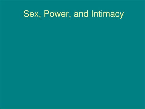 Ppt Sex Power And Intimacy Powerpoint Presentation Free Download Id1844526