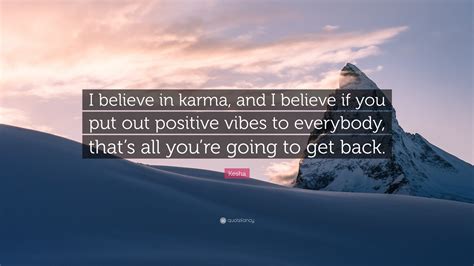 Kesha Quote I Believe In Karma And I Believe If You Put Out Positive