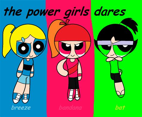 The Power Girls Dares By Yasminartz On Deviantart