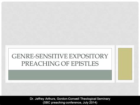 Genre Sensitive Expository Preaching Of Epistles Dr Jeffrey Arthurs