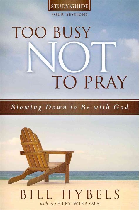 Too Busy Not To Pray Slowing Down To Be With God Four Sessions