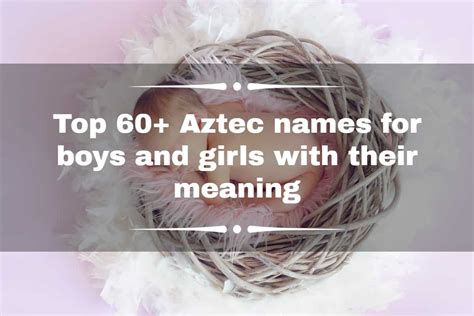 Top 60 Aztec Names For Boys And Girls With Their Meaning Yencomgh