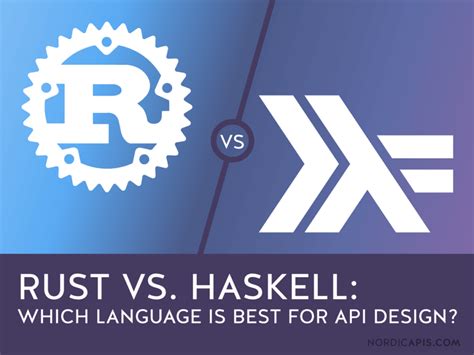 Rust Vs. Haskell: Which Language is Best for API Design? | Nordic APIs