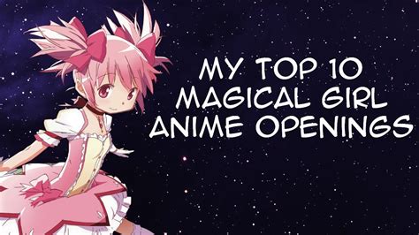 My Top 10 Magical Girl Anime Openings Youtube