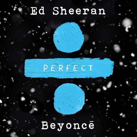 Your heart is all i own. Perfect Duet (with Beyoncé) by Ed Sheeran | Ed sheeran, Anniversary songs, Beyonce singles